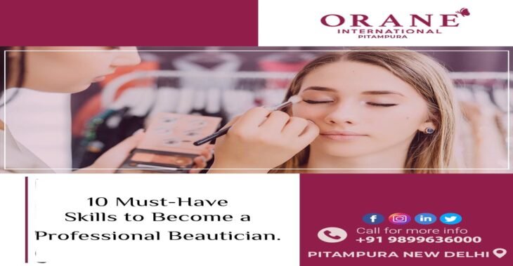 10 Must-Have Skills to Become a Professional Beautician.